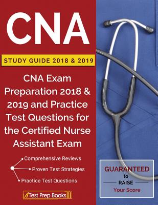 CNA Study Guide 2018 & 2019: CNA Exam Preparation 2018 & 2019 and Practice Test Questions for the Certified Nurse Assistant Exam Cover Image