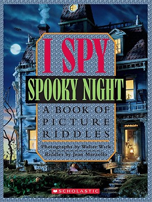 I Spy Spooky Night: A Book of Picture Riddles By Jean Marzollo, Walter Wick (Photographs by) Cover Image