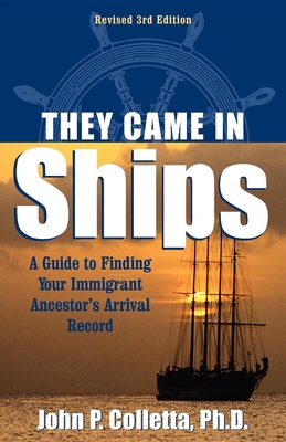 They Came in Ships: A Guide to Finding Your Immigrant Ancestor's Arrival Record Cover Image