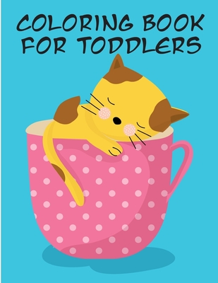 Coloring Book for Toddlers: Coloring Pages, cute Pictures for toddlers Children Kids Kindergarten and adults Cover Image