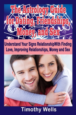 The Astrology Guide: For Dating, Friendships, Money, and Sex Cover Image
