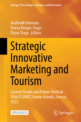 Strategic Innovative Marketing and Tourism: Current Trends and Future Outlook--10th Icsimat, Ionian Islands, Greece, 2023 (Springer Proceedings in Business and Economics)