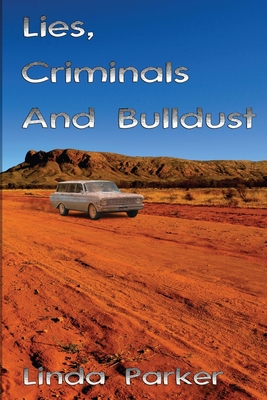 Lies Criminals And Bulldust By Linda Parker Cover Image
