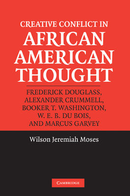 Creative Conflict in African American Thought By Wilson J. Moses Cover Image