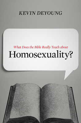 What Does the Bible Really Teach about Homosexuality? By Kevin DeYoung Cover Image