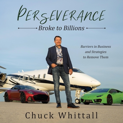Perseverance Lib/E: Broke to Billions: Barriers in Business and Strategies to Remove Them Cover Image