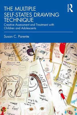 The Multiple Self-States Drawing Technique: Creative Assessment and Treatment with Children and Adolescents