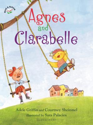 Agnes and Clarabelle By Adele Griffin, Courtney Sheinmel, Sara Palacios (Illustrator) Cover Image