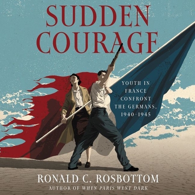 Sudden Courage: Youth in France Confront the Germans, 1940-1945 Cover Image
