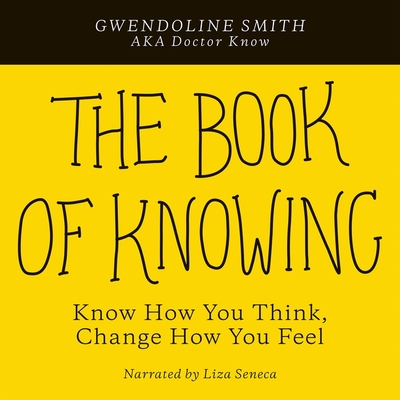 The Book of Knowing: Know How You Think, Change How You Feel Cover Image