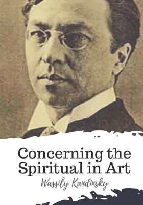Concerning the Spiritual in Art By Michael Sadleir (Translator), Wassily Kandinsky Cover Image