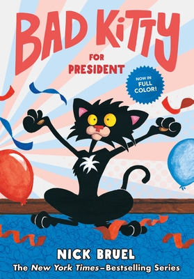 Bad Kitty for President (Graphic Novel) By Nick Bruel Cover Image