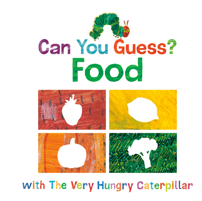 Can You Guess?: Food with The Very Hungry Caterpillar (The World of Eric Carle) Cover Image