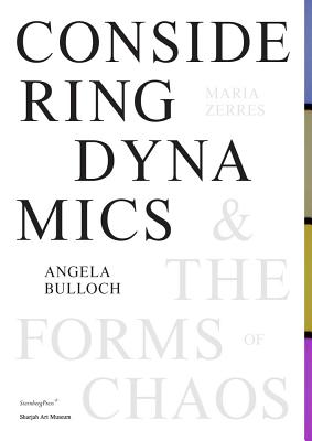 Angela Bulloch, Maria Zerres: Considering Dynamics and the Forms of Chaos (Sternberg Press)