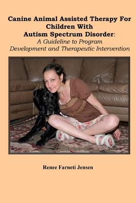 Canine Animal Assisted Therapy For Children With Autism Spectrum Disorder:  : A Guideline to Program Development and Therapeutic Intervention  (Paperback) | One More Page
