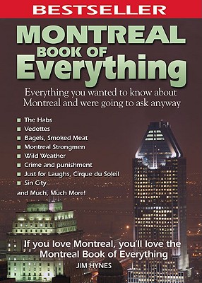 Montreal Book of Everything: Everything You Wanted to Know About Montreal and Were Going to Ask Anyway By Jim Hynes Cover Image