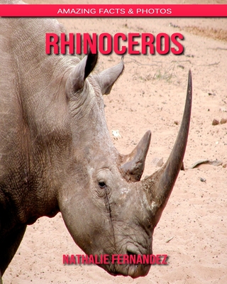 Rhinoceros: Amazing Facts & Photos Cover Image