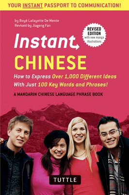 Instant Chinese: How to Express Over 1,000 Different Ideas with Just 100 Key Words and Phrases! (a Mandarin Chinese Phrasebook & Dictio (Instant Phrasebook) Cover Image