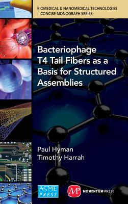 Bacteriophage Tail Fibers as a Basis for Structured Assemblies (Biomedical & Nanomedical Technologies (B&nt): Concise Monogr) Cover Image