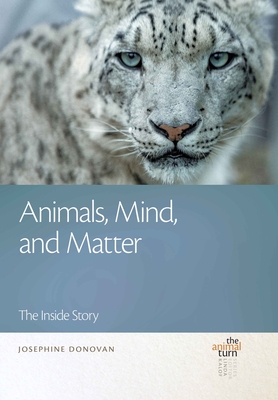 Animals, Mind, and Matter: The Inside Story (The Animal Turn) Cover Image