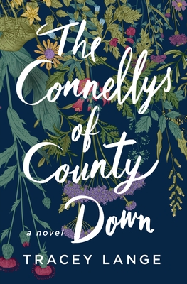 The Connellys of County Down: A Novel By Tracey Lange Cover Image