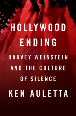 Hollywood Ending: Harvey Weinstein and the Culture of Silence By Ken Auletta Cover Image