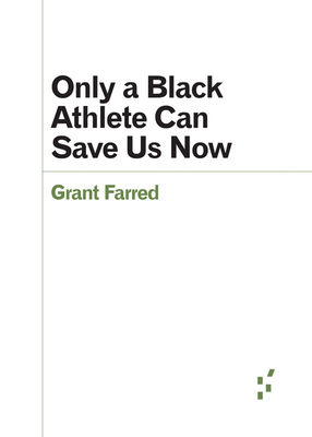 Only a Black Athlete Can Save Us Now (Forerunners: Ideas First)