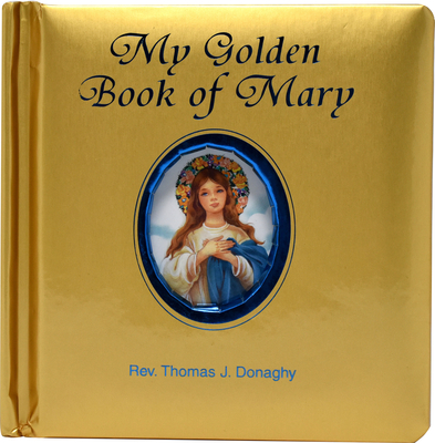 My Golden Book of Mary By Thomas J. Donaghy Cover Image