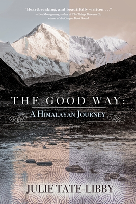 The Good Way: A Himalayan Journey By Julie Tate-Libby Cover Image