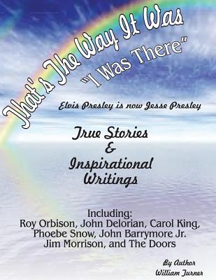 That, s the way it was-I was there.: true stories elvis presley is now jesse presley & poetry Cover Image