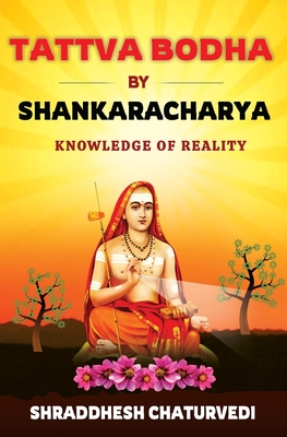 Tattva Bodha By Shankaracharya: Knowledge of Reality By Shraddhesh Chaturvedi Cover Image
