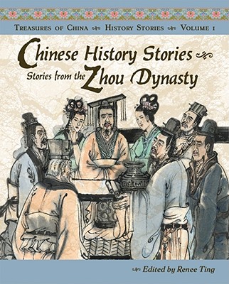 Chinese History Stories: Stories from the Zhou Dynasty, 1122-221 BC (Treasures of China #1) Cover Image