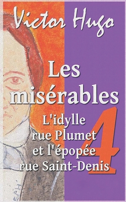 Les Misérables: L'idylle rue Plumet et l'épopée rue Saint-Denis (Tome #4)