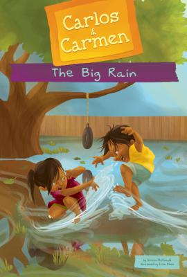 The Big Rain (Carlos & Carmen) By Kirsten McDonald, Erika Meza (Illustrator) Cover Image