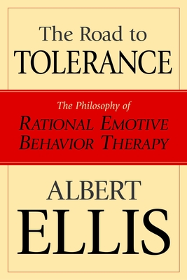 The Road To Tolerance: The Philosophy Of Rational Emotive Behavior Therapy (Psychology) Cover Image