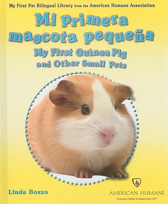 Mi Primera Mascota Pequeña / My First Guinea Pig and Other Small Pets By Linda Bozzo Cover Image