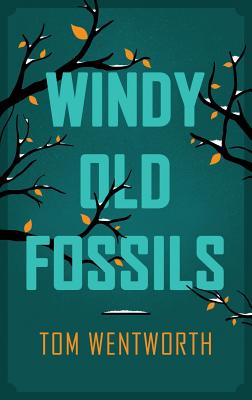 Windy Old Fossils By Tom Wentworth Cover Image