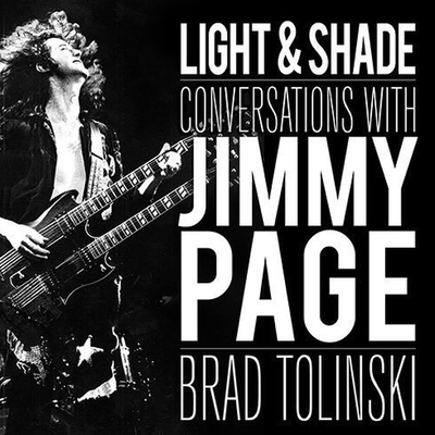 Light & Shade: Conversations with Jimmy Page By Brad Tolinski, Robert Fass (Read by), John Lee (Read by) Cover Image