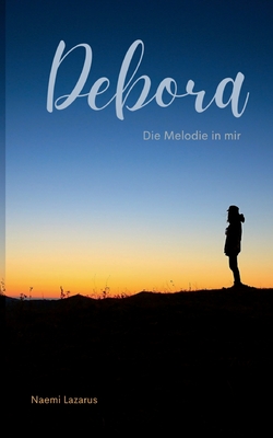 Debora: Die Melodie in mir By Naemi Lazarus Cover Image