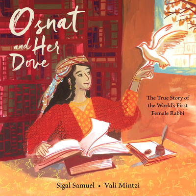 Osnat and Her Dove: The True Story of the World's First Female Rabbi By Sigal Samuel, Vali Mintzi (Illustrator) Cover Image