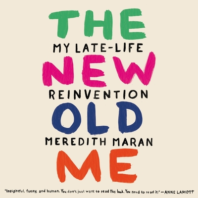 Cover for The New Old Me Lib/E: My Late-Life Reinvention