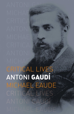 Antoni Gaudí (Critical Lives) Cover Image