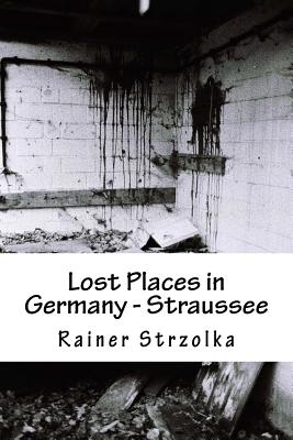 Lost Places in Germany - Straussee (The Lost Place Library. Galerie F)
