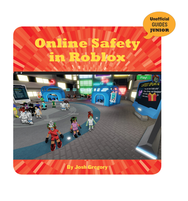 Online Safety in Roblox (21st Century Skills Innovation Library: Unofficial  Guides Ju) (Library Binding)