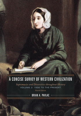 A Concise Survey of Western Civilization: Supremacies and Diversities throughout History, 1500 to the Present Cover Image