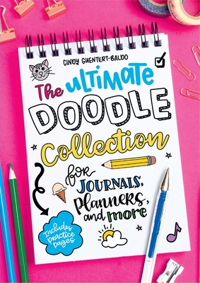 The Ultimate Doodle Collection for Journals, Planners, and More By Cindy Guentert-Baldo Cover Image