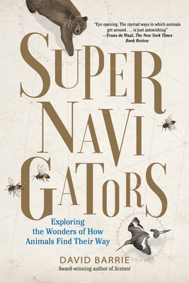 Supernavigators: Exploring the Wonders of How Animals Find Their Way