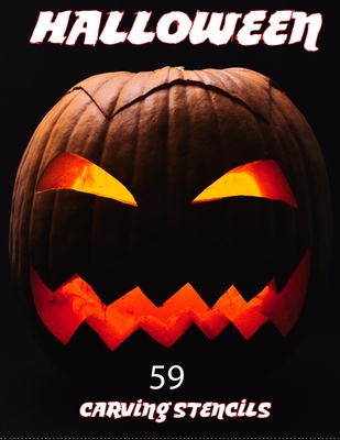 Halloween 59 Carving Stencils: Halloween Pumpkin Carving Stencils Spooky, Scary, Simple & Silly for Kids & Adults Easy to Difficult Halloween Activit Cover Image