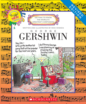 George Gershwin (Revised Edition) (Getting to Know the World's Greatest Composers) By Mike Venezia, Mike Venezia (Illustrator) Cover Image