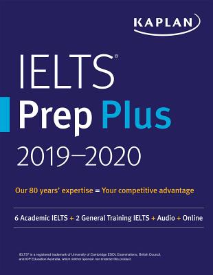 Ielts Prep Plus 2019-2020: 6 Academic Ielts + 2 General Training Ielts + Audio + Online (Kaplan Test Prep)